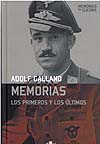 LOS PRIMEROS Y LOS ÚLTIMOS: Adolf Galland - Memorias