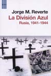 LA DIVISIÓN AZUL Rusia, 1941 - 1944